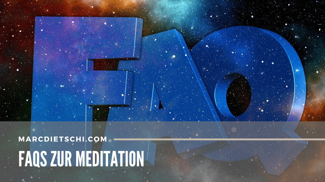 Häufig gestellte Fragen (FAQ) zur Meditation und im Hintergrund das Universum.